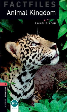 Oxford Bookworms Library Factfiles: Level 3:: Animal Kingdom: True Stories by Rachel Bladon 9780194236744