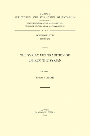 Syriac "Vita" Tradition of Ephrem the Syrian: T. by J. P. Amar 9789042923317