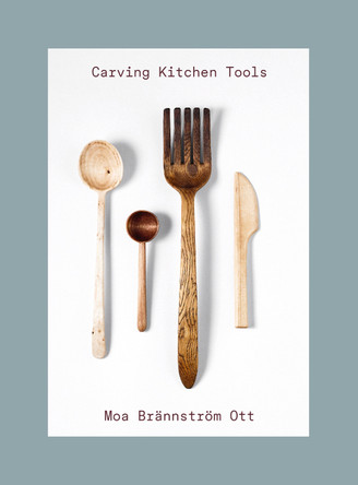 Carving Kitchen Tools by Moa Brannstroem Ott