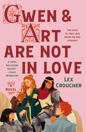Gwen & Art Are Not in Love by Lex Croucher 9781250411723