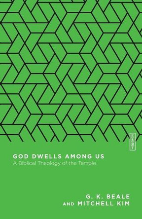 God Dwells Among Us: A Biblical Theology of the Temple by G. K. Beale 9780830855353