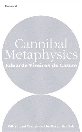 Cannibal Metaphysics by Eduardo Viveiros de Castro 9781517905316