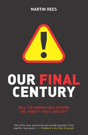 Our Final Century: The 50/50 Threat to Humanity's Survival by Martin Rees 9780099436867