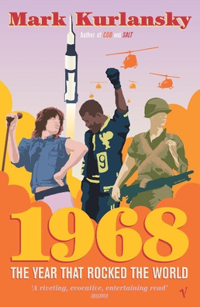 1968: The Year that Rocked the World by Mark Kurlansky 9780099429623