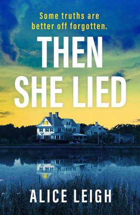 Then She Lied: A twisty amnesia thriller set in Long Island by Alice Leigh 9781835982570