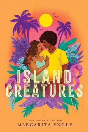 Island Creatures by Margarita Engle 9781665959964
