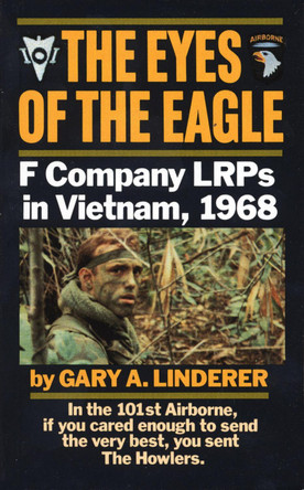 The Eyes Of The Eagle: F Company Lrps In Vietnam, 1968 by Gary Linderer 9780804107334
