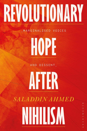 Revolutionary Hope After Nihilism: Marginalized Voices and Dissent by Saladdin Ahmed 9781350269293