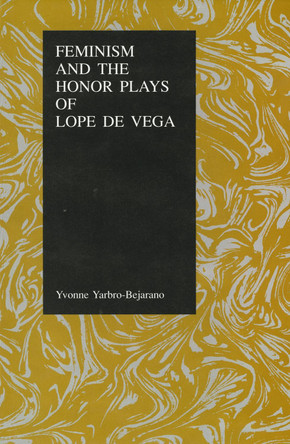 Feminism and the Honor Plays of Lope De Vega by  9781557530448