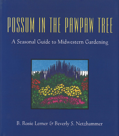 Possum in the Pawpaw Tree: Seasonal Guide to Midwestern Gardening by  9781557530547