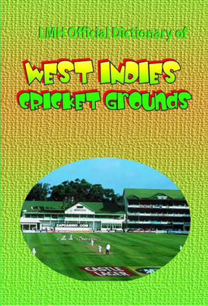 Lmh Official Dictionary Of West Indies Cricket Grounds by Mike Henry 9789768202260