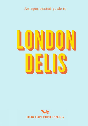 An Opinionated Guide To London Delis by Hoxton Mini Press 9781914314414