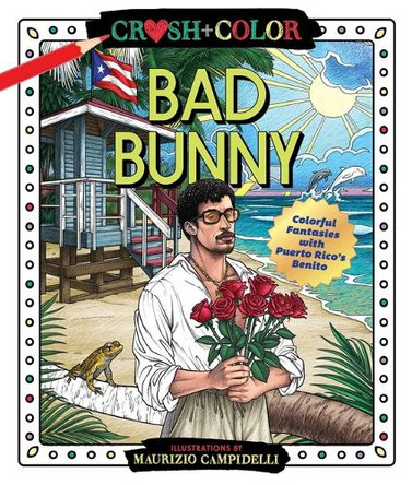 The Unofficial Bad Bunny Coloring Book: Colorful Fantasies with Puerto Rico's Benito by Maurizio Campidelli 9781965636527