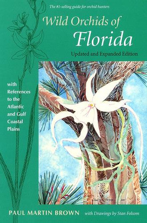 Wild Orchids of Florida: With References to the Atlantic and Gulf Coastal Plains by Paul Martin Brown 9780813029337