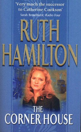 The Corner House: An enthralling and deeply moving saga set in the North West from bestselling author Ruth Hamilton by Ruth Hamilton 9780552159630