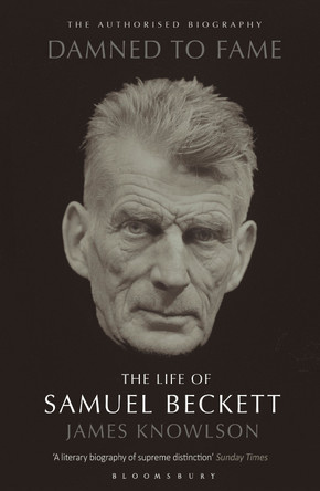 Damned to Fame: the Life of Samuel Beckett by James Knowlson 9780747531692