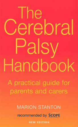 The Cerebral Palsy Handbook: A practical guide for parents and carers by Marion Stanton 9780091876760