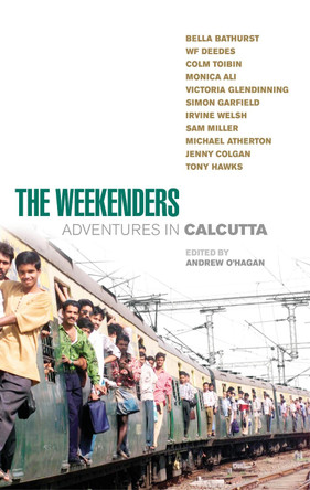The Weekenders: Adventures in Calcutta by Andrew O'Hagan 9780091895785