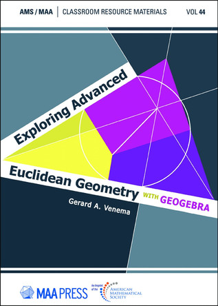 Exploring Advanced Euclidean Geometry with GeoGebra by Gerard A. Venema 9781470484408