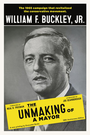 The Unmaking of a Mayor by William F. Buckley 9781594038471