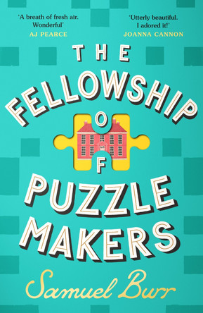 The Fellowship of Puzzlemakers: The hotly-anticipated, extraordinary and unmissable debut novel of 2024 by Samuel Burr 9781398712317