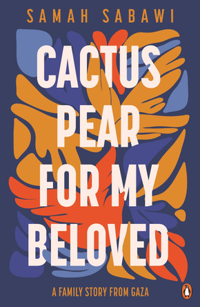 Cactus Pear For My Beloved: A Family Story from Gaza by Samah Sabawi 9781761344978
