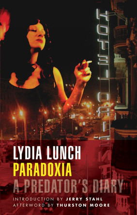 Paradoxia: A Predator's Diary by Lydia Lunch 9781933354354