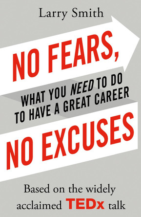 No Fears, No Excuses by Larry Smith 9781847941701