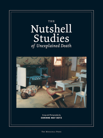 The Nutshell Studies of Unexplained Death by Corinne May Botz 9781580931458
