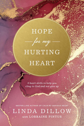Hope for My Hurting Heart by Linda Dillow 9781641589291