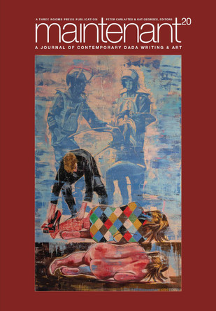 Maintenant 20: A Journal of Contemporary Dada Writing and Art by Peter Carlaftes 9781953103741