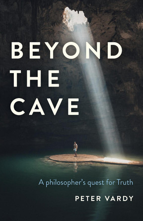 Beyond the Cave: A philosopher's quest for Truth by Peter Christian Vardy 9781789041743