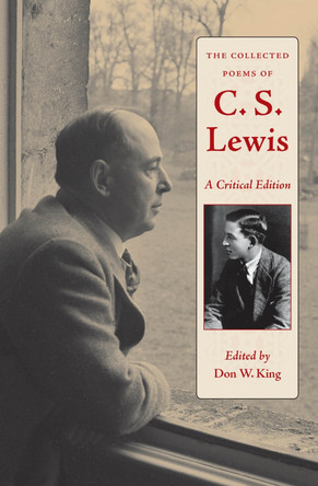 The Collected Poems of C.S. Lewis: A Critical Edition by Don W. King 9781606352021