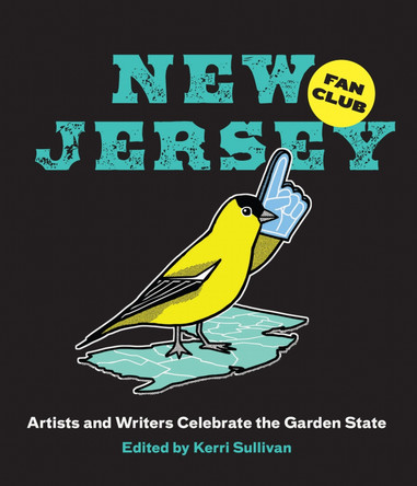 New Jersey Fan Club: 40 Voices Celebrate the Garden State by Kerri Sullivan 9781978825604