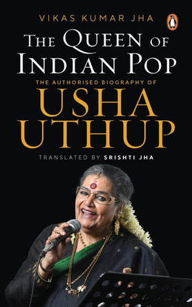 The Queen of Indian Pop: The Authorised Biography of Usha Uthup by  9780670095872