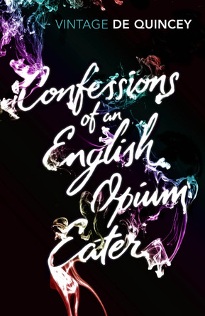 Confessions of an English Opium-Eater by Thomas De Quincey 9780099528593