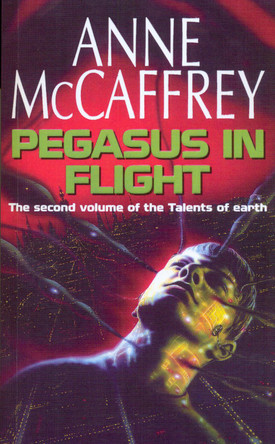 Pegasus In Flight: (The Talents: Book 2): a captivating and awe-inspiring fantasy from one of the most influential fantasy and SF novelists of her generation by Anne McCaffrey 9780552163767