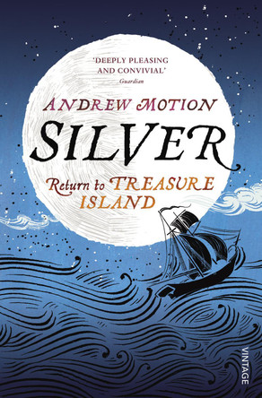 Silver: Return to Treasure Island by Sir Andrew Motion 9780099552659