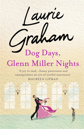 Dog Days, Glenn Miller Nights by Laurie Graham 9781849163989