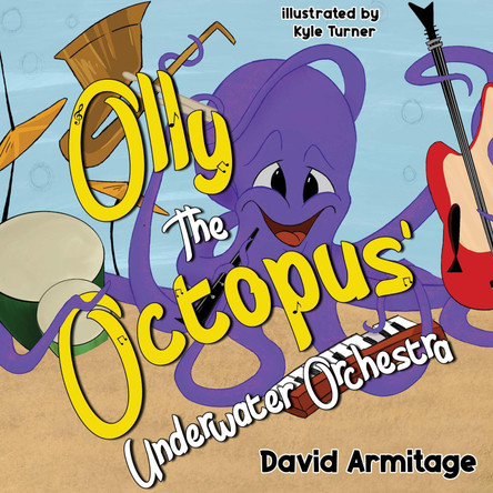 Olly the Octopus' Underwater Orchestra by David Armitage 9781787881945