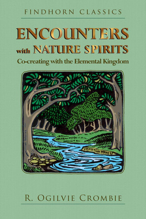 Encounters with Nature Spirits: Co-creating with the Elemental Kingdom by R. Ogilvie Crombie 9781620558379