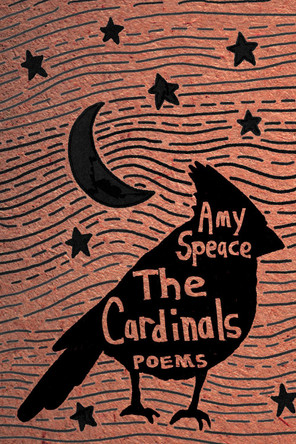 The Cardinals: Poems by Amy Speace 9781636284682