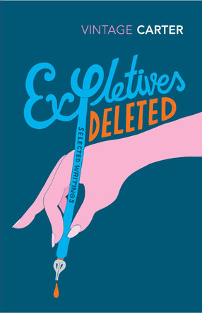 Expletives Deleted: Selected Writings by Angela Carter 9780099222811
