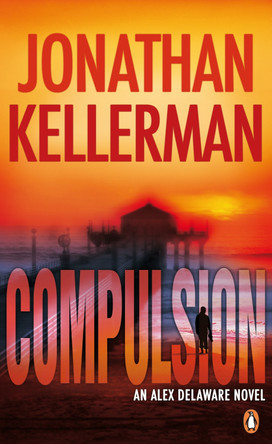 Compulsion: An Alex Delaware Thriller by Jonathan Kellerman 9780141021973