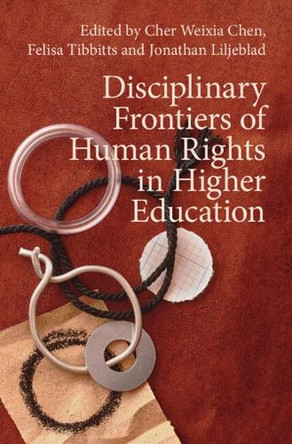 Disciplinary Frontiers of Human Rights in Higher Education by Cher Weixia Chen 9781009600859