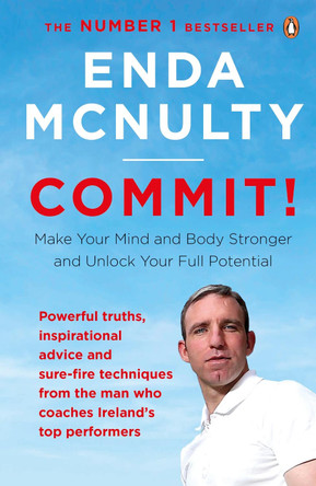 Commit!: Make Your Mind and Body Stronger and Unlock Your Full Potential by Enda McNulty 9780241978849