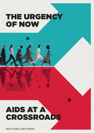 UNAIDS Global AIDS Update 2024: The Urgency of Now: AIDS at a Crossroads by The Joint United Nations Programme on HIV/AIDS 9789210032094