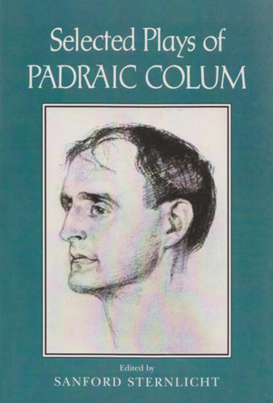 Selected Plays of Padraic Colum by Sanford Sternlicht 9780815631330