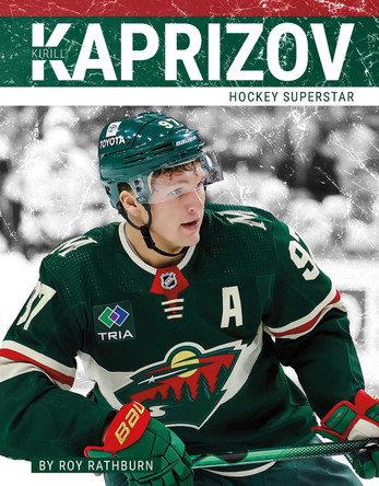 Kirill Kaprizov: Hockey Superstar by Roy Rathburn 9781634948913