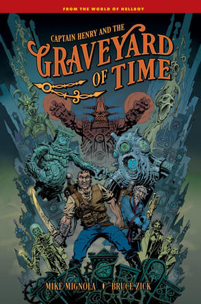 Captain Henry and the Graveyard of Time by Mike Mignola 9781506750897